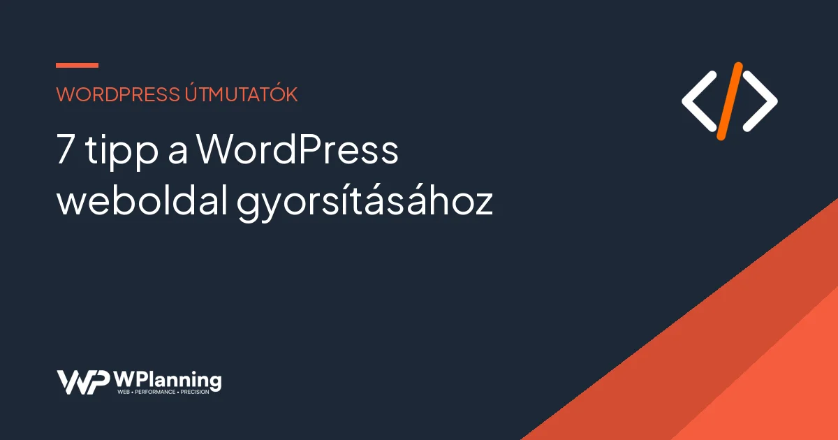 7 tipp a WordPress weboldal gyorsításához
